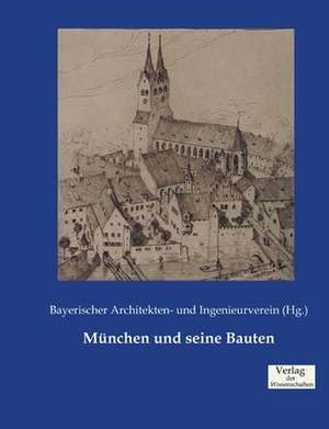 München und seine Bauten de Bayerischer Architekten- und Ingenieurverein (Hg.