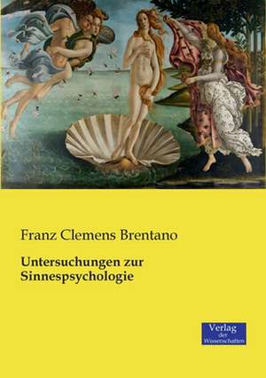 Untersuchungen zur Sinnespsychologie de Franz Clemens Brentano