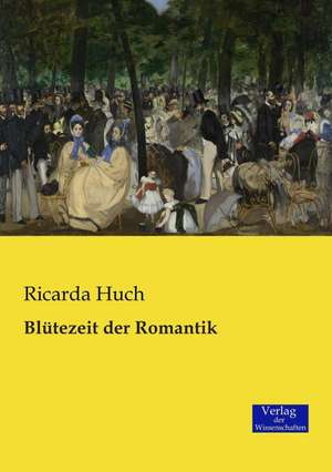 Blütezeit der Romantik de Ricarda Huch