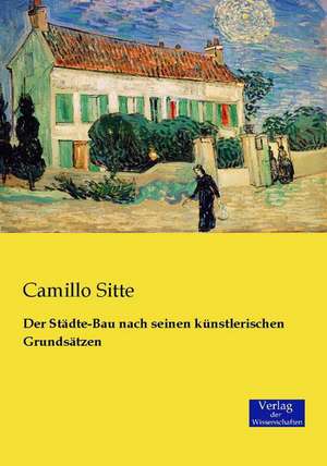 Der Städte-Bau nach seinen künstlerischen Grundsätzen de Camillo Sitte