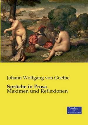 Sprüche in Prosa de Johann Wolfgang von Goethe