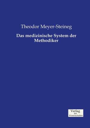 Das medizinische System der Methodiker de Theodor Meyer-Steineg