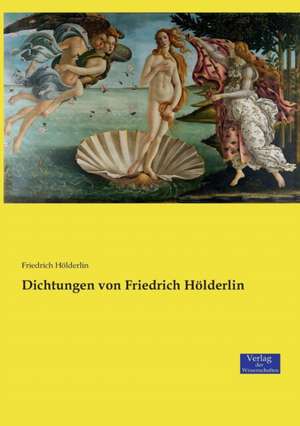 Dichtungen von Friedrich Hölderlin de Friedrich Hölderlin