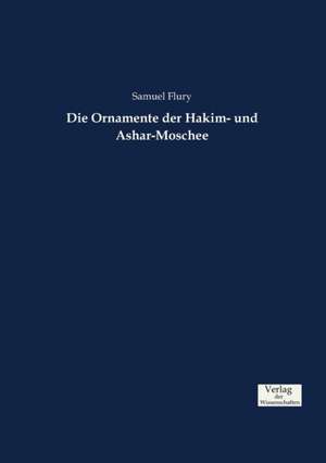 Die Ornamente der Hakim- und Ashar-Moschee de Samuel Flury