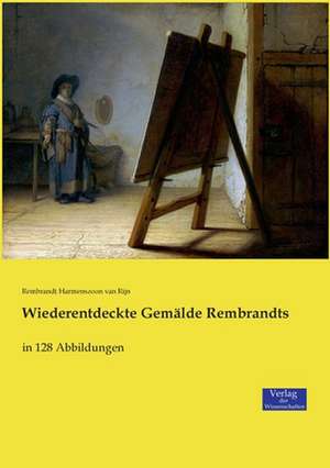 Wiederentdeckte Gemälde Rembrandts de Rembrandt Harmenszoon Van Rijn