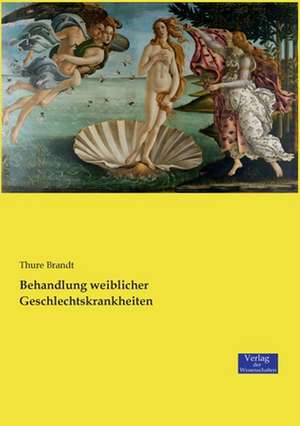 Behandlung weiblicher Geschlechtskrankheiten de Thure Brandt