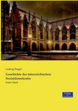 Geschichte der österreichischen Sozialdemokratie de Ludwig Brügel