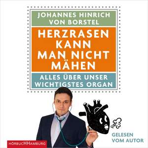 Herzrasen kann man nicht mähen de Johannes Hinrich von Borstel