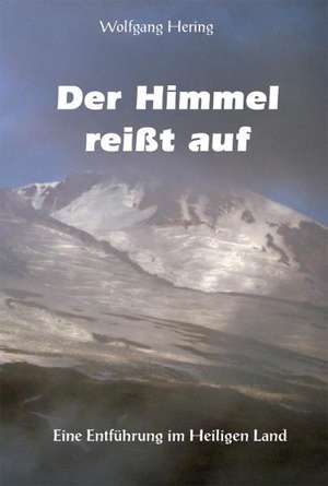 Der Himmel reißt auf de Wolfgang Hering