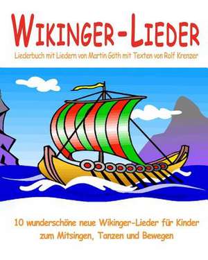 Wikinger-Lieder - 10 Wunderschone Neue Wikinger-Lieder Fur Kinder Zum Mitsingen, Tanzen Und Bewegen