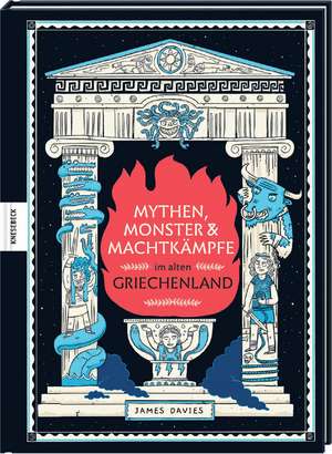 Mythen, Monster und Machtkämpfe im alten Griechenland de James Davies