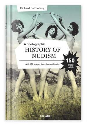 A Photographic History of Nudism de Richard Battenberg