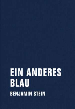 Ein anderes Blau de Benjamin Stein