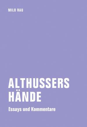 Althussers Hände de Milo Rau