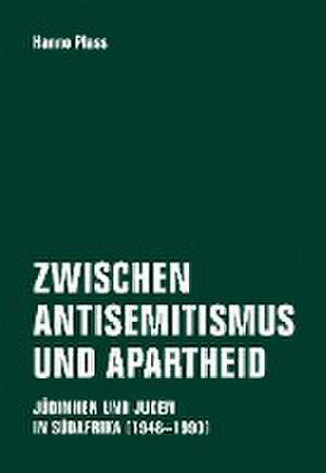 Zwischen Antisemitismus und Apartheid de Hanno Plass