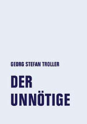 Der Unnötige de Georg Stefan Troller