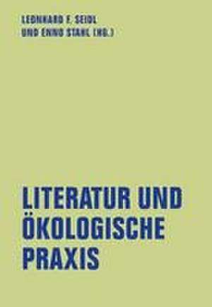 Literatur und ökologische Praxis de Leonhard F. Seidl