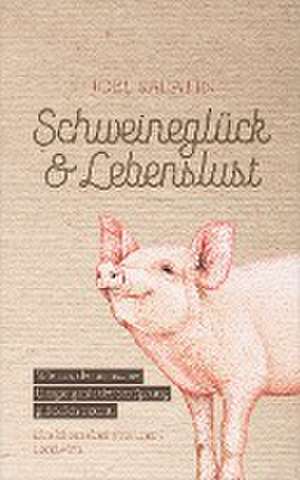 Schweineglück & Lebenslust de Joel Salatin