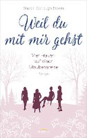 Weil du mit mir gehst de Sharon Garlough Brown