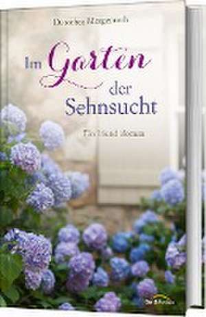 Im Garten der Sehnsucht de Dorothea Morgenroth