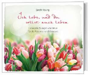 Ich lebe, und du sollst auch leben de Sarah Young