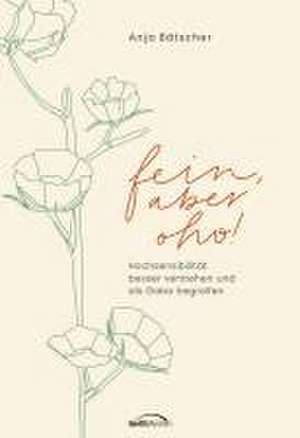 Fein, aber oho! de Anja Bätscher