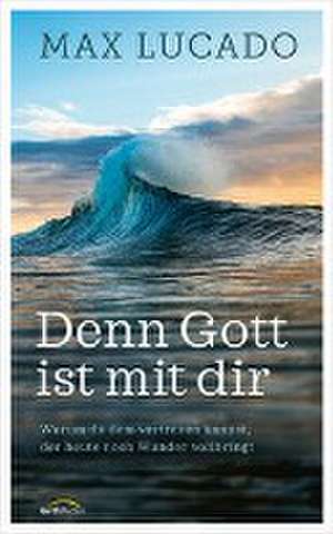 Denn Gott ist mit dir de Max Lucado