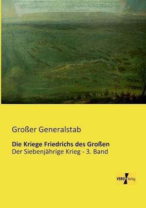 Die Kriege Friedrichs des Großen de Großer Generalstab