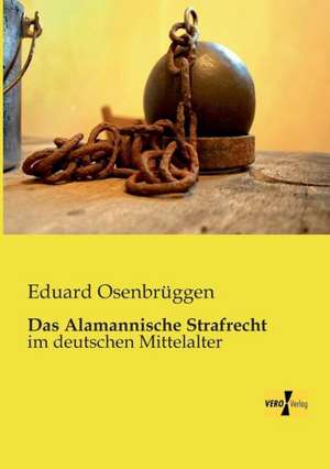 Das Alamannische Strafrecht de Eduard Osenbrüggen