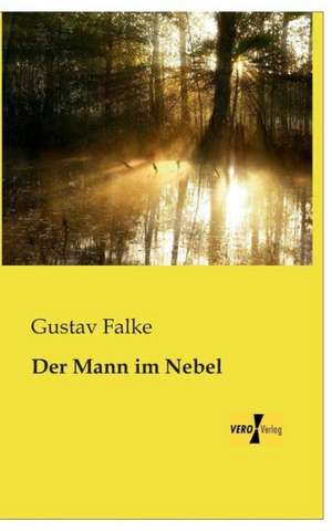 Der Mann im Nebel de Gustav Falke