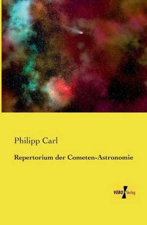 Repertorium der Cometen-Astronomie de Philipp Carl