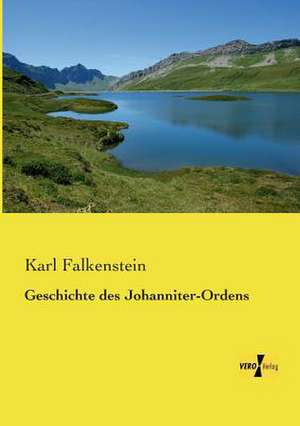 Geschichte des Johanniter-Ordens de Karl Falkenstein