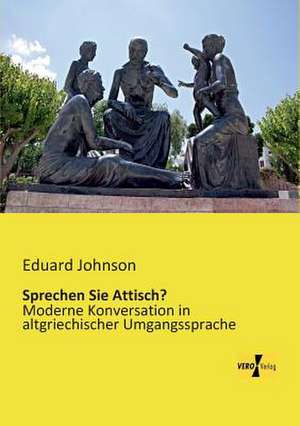 Sprechen Sie Attisch? de Eduard Johnson