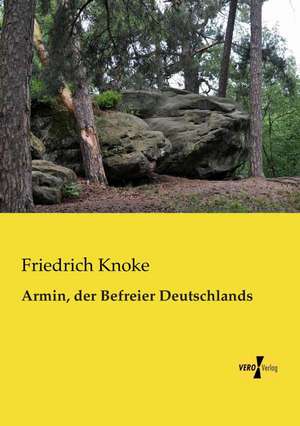 Armin, der Befreier Deutschlands de Friedrich Knoke