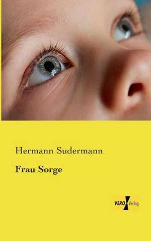 Frau Sorge de Hermann Sudermann