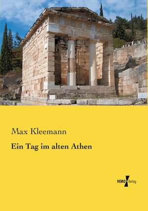 Ein Tag im alten Athen de Max Kleemann