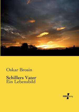 Schillers Vater de Oskar Brosin