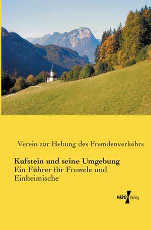 Kufstein und seine Umgebung de Verein Zur Hebung Des Fremdenverkehrs