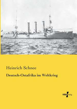 Deutsch-Ostafrika im Weltkrieg de Heinrich Schnee