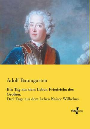 Ein Tag aus dem Leben Friedrichs des Großen. de Adolf Baumgarten