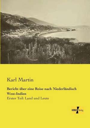 Bericht über eine Reise nach Niederländisch West-Indien de Karl Martin