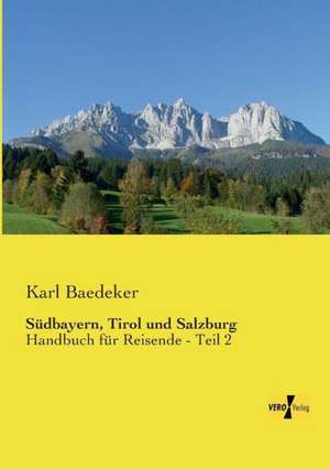 Südbayern, Tirol und Salzburg de Karl Baedeker