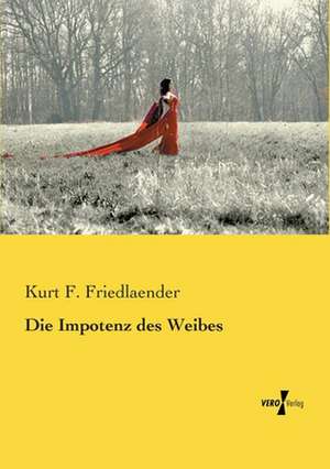 Die Impotenz des Weibes de Kurt F. Friedlaender