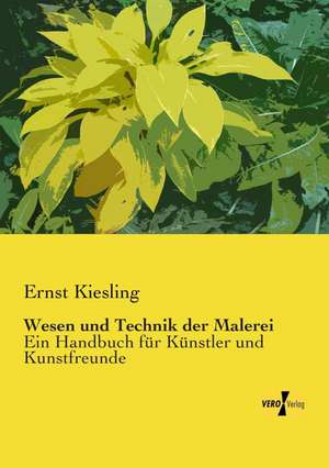 Wesen und Technik der Malerei de Ernst Kiesling