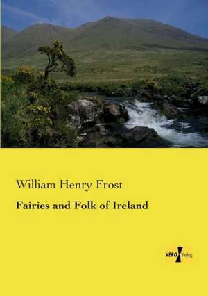 Fairies and Folk of Ireland de William Henry Frost