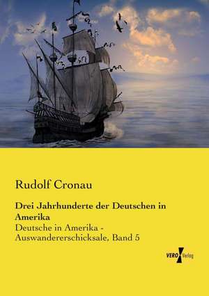 Drei Jahrhunderte der Deutschen in Amerika de Rudolf Cronau