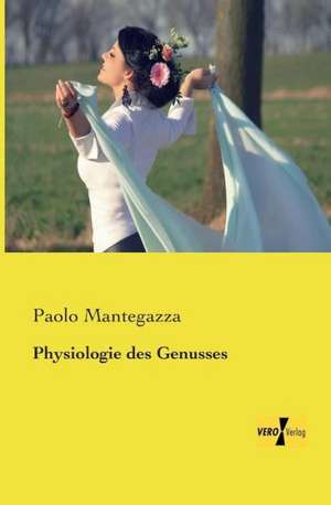 Physiologie des Genusses de Paolo Mantegazza