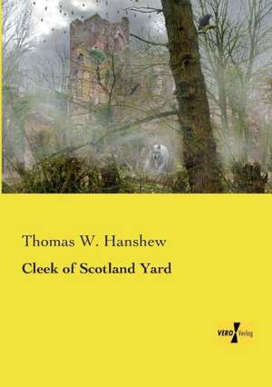 Cleek of Scotland Yard de Thomas W. Hanshew