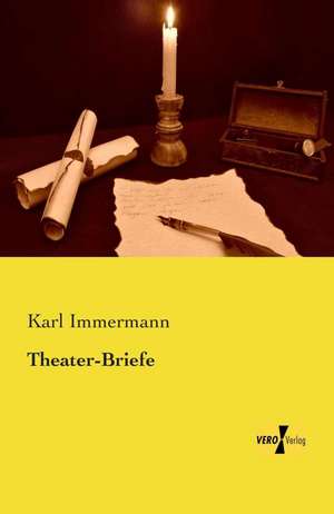 Theater-Briefe de Karl Immermann