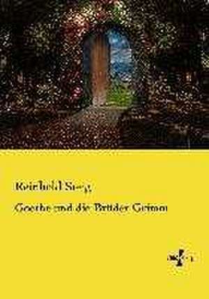 Goethe und die Brüder Grimm de Reinhold Steig